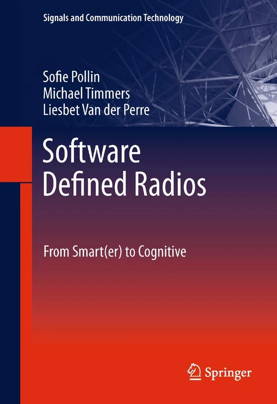 Software Defined Radios: From Smart(er) to Cognitive (Signals and Communication Technology)