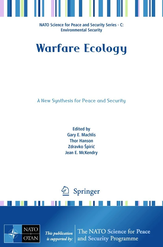 Warfare Ecology: A New Synthesis for Peace and Security (NATO Science for Peace and Security Series C: Environmental Security)