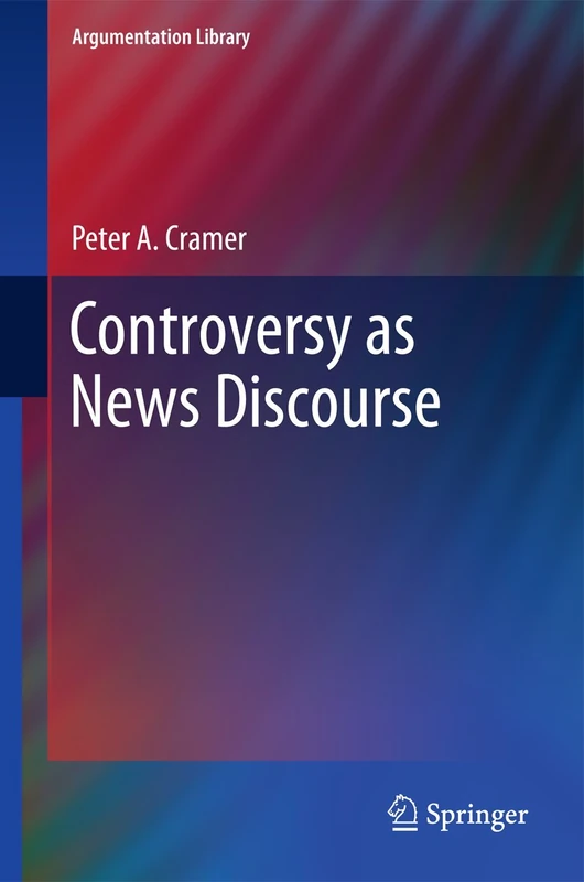 Controversy as News Discourse: 19 (Argumentation Library, 19)