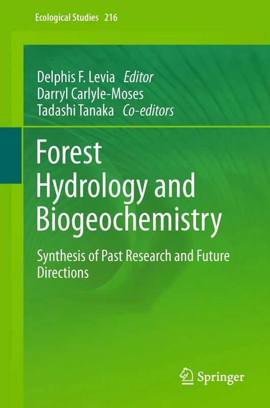 Forest Hydrology and Biogeochemistry: Synthesis of Past Research and Future Directions: 216 (Ecological Studies, 216)