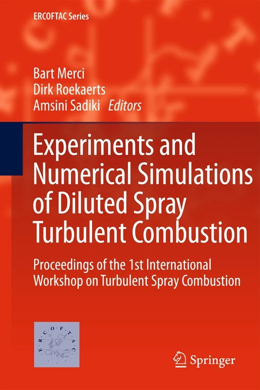 Experiments and Numerical Simulations of Diluted Spray Turbulent Combustion: Proceedings of the 1st International Workshop on Turbulent Spray Combustion: 17 (ERCOFTAC Series, 17)