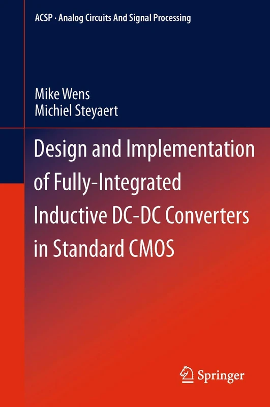 Design and Implementation of Fully-Integrated Inductive DC-DC Converters in Standard CMOS (Analog Circuits and Signal Processing)