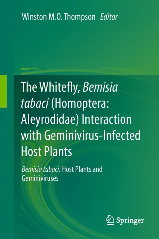 The Whitefly, Bemisia tabaci (Homoptera: Aleyrodidae) Interaction with Geminivirus-Infected Host Plants: Bemisia tabaci, Host Plants and Geminiviruses