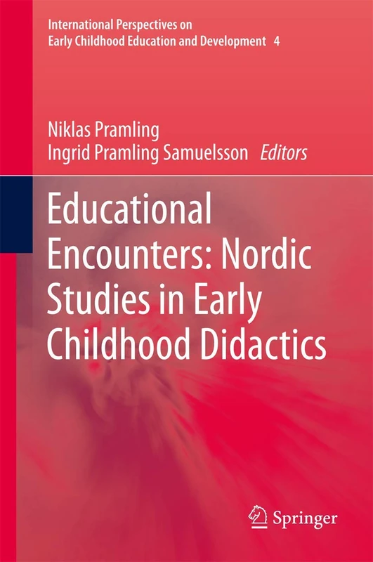 Educational Encounters: Nordic Studies in Early Childhood Didactics: 4 (International Perspectives on Early Childhood Education and Development, 4)