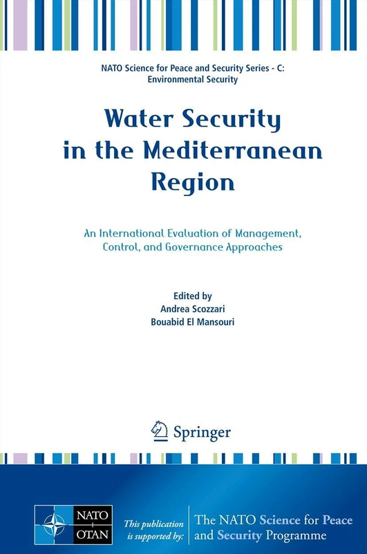 Water Security in the Mediterranean Region: An International Evaluation of Management, Control, and Governance Approaches (NATO Science for Peace and Security Series C: Environmental Security)