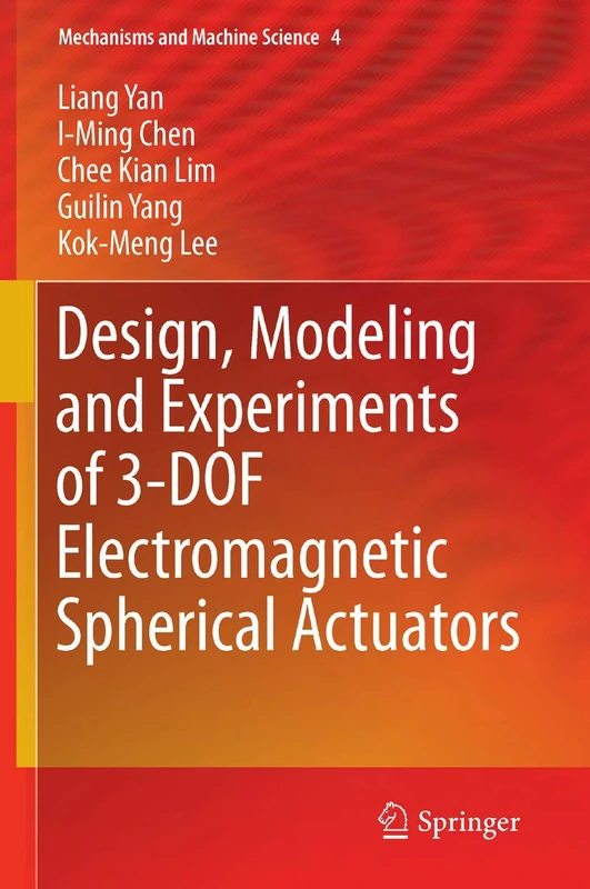 Design, Modeling and Experiments of 3-DOF Electromagnetic Spherical Actuators: 4 (Mechanisms and Machine Science, 4)