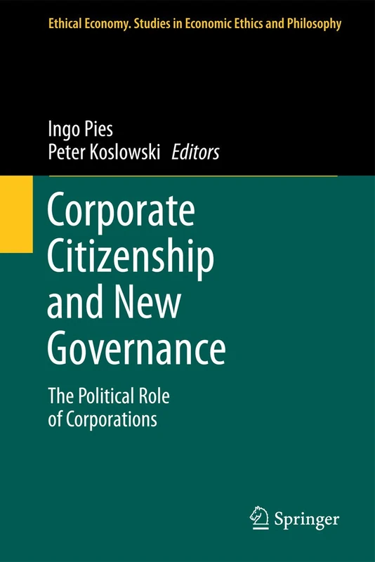 Corporate Citizenship and New Governance: The Political Role of Corporations: 40 (Ethical Economy, 40)