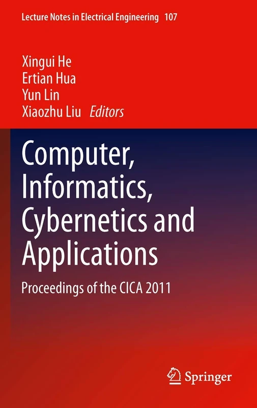 Computer, Informatics, Cybernetics and Applications: Proceedings of the CICA 2011: 107 (Lecture Notes in Electrical Engineering, 107)
