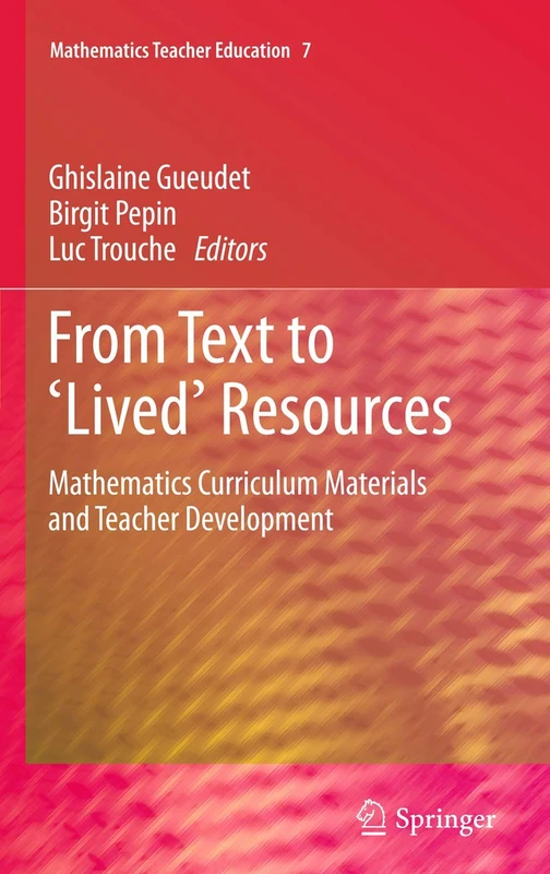 From Text to 'Lived' Resources: Mathematics Curriculum Materials and Teacher Development: 7 (Mathematics Teacher Education, 7)