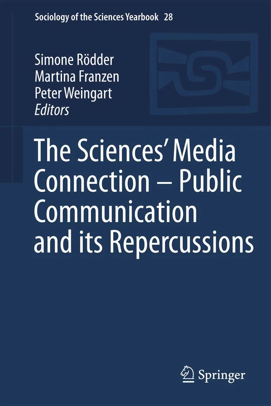 The Sciences’ Media Connection –Public Communication and its Repercussions: 28 (Sociology of the Sciences Yearbook, 28)