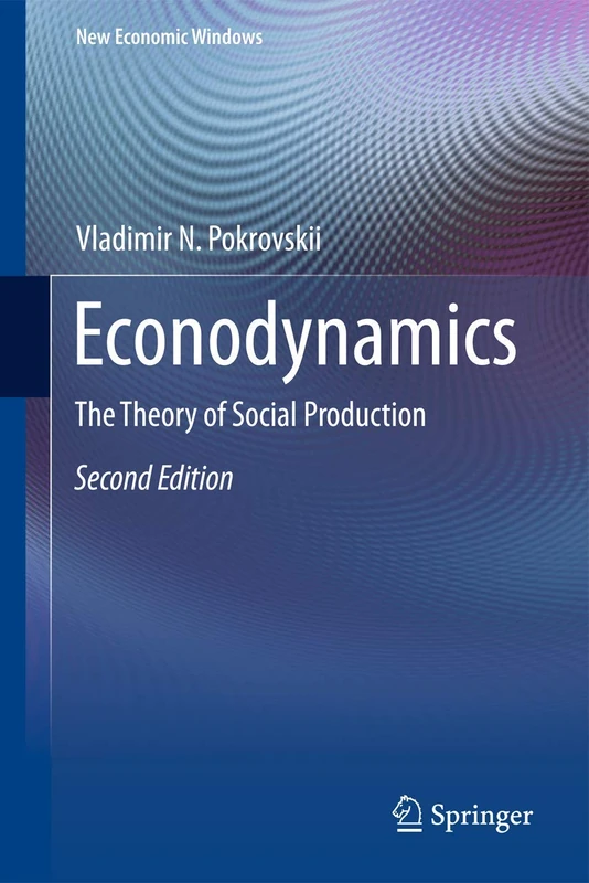 Econodynamics: The Theory of Social Production: 12 (New Economic Windows, 12)