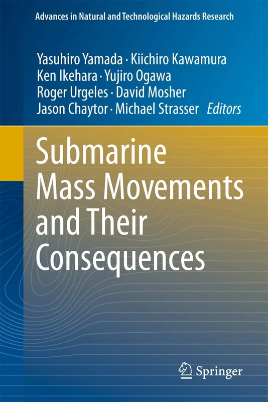Submarine Mass Movements and Their Consequences: 5th International Symposium: 31 (Advances in Natural and Technological Hazards Research, 31)