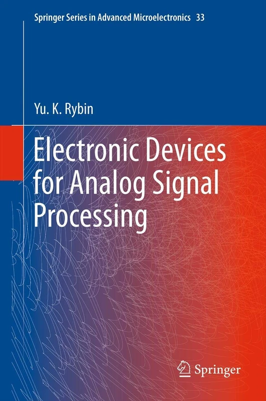 Electronic Devices for Analog Signal Processing: 33 (Springer Series in Advanced Microelectronics, 33)