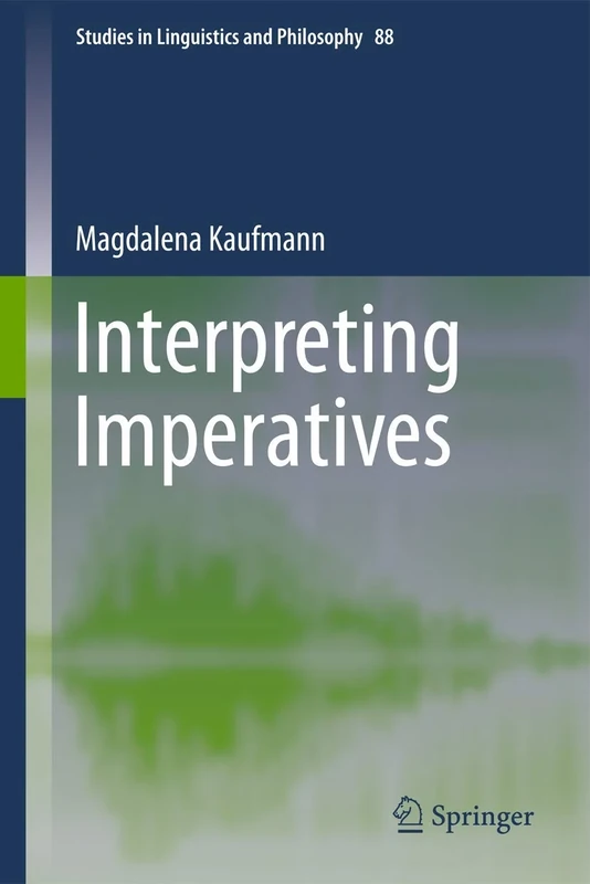 Interpreting Imperatives: 88 (Studies in Linguistics and Philosophy, 88)