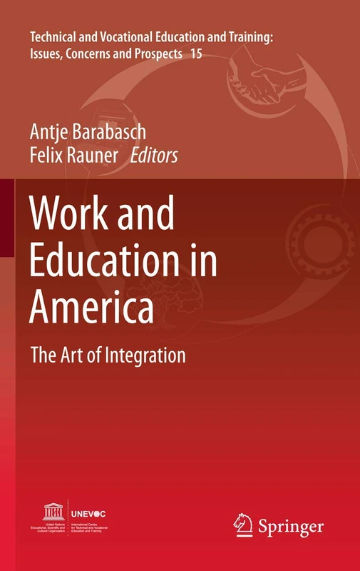 Work and Education in America: The Art of Integration: 15 (Technical and Vocational Education and Training: Issues, Concerns and Prospects, 15)