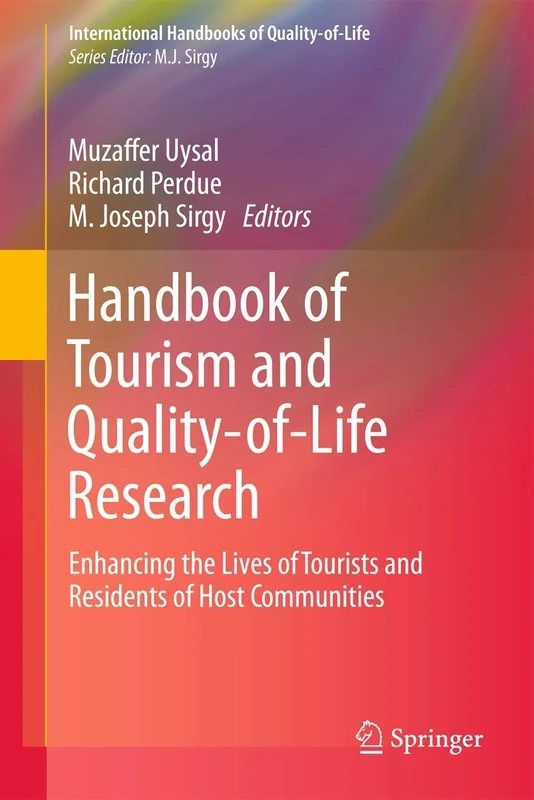 Handbook of Tourism and Quality-of-Life Research: Enhancing the Lives of Tourists and Residents of Host Communities (International Handbooks of Quality-of-Life)