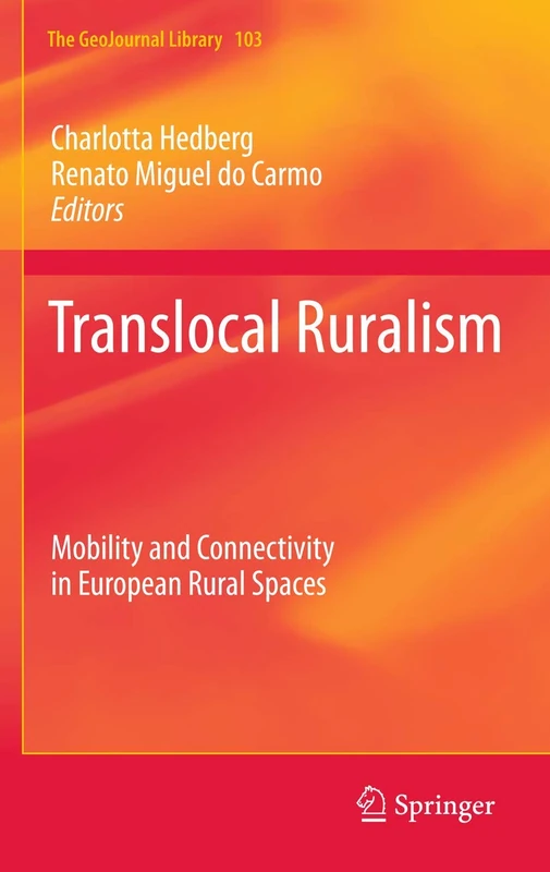 Translocal Ruralism: Mobility and Connectivity in European Rural Spaces: 103 (GeoJournal Library, 103)