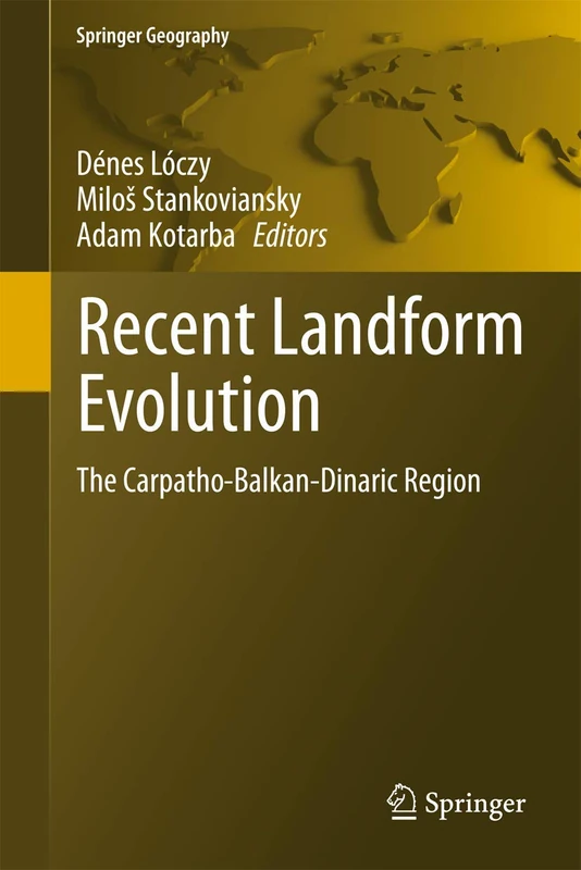 Springer Recent Landform Evolution: Carpatho-Balkan-Dinaric Region