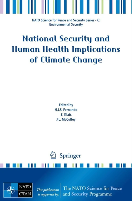 National Security and Human Health Implications of Climate Change (NATO Science for Peace and Security Series C: Environmental Security)