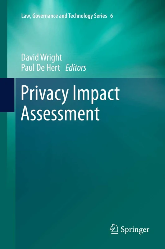 Privacy Impact Assessment: 6 (Law, Governance and Technology Series, 6)