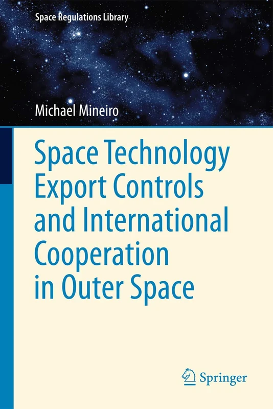 Space Technology Export Controls and International Cooperation in Outer Space: 6 (Space Regulations Library, 6)
