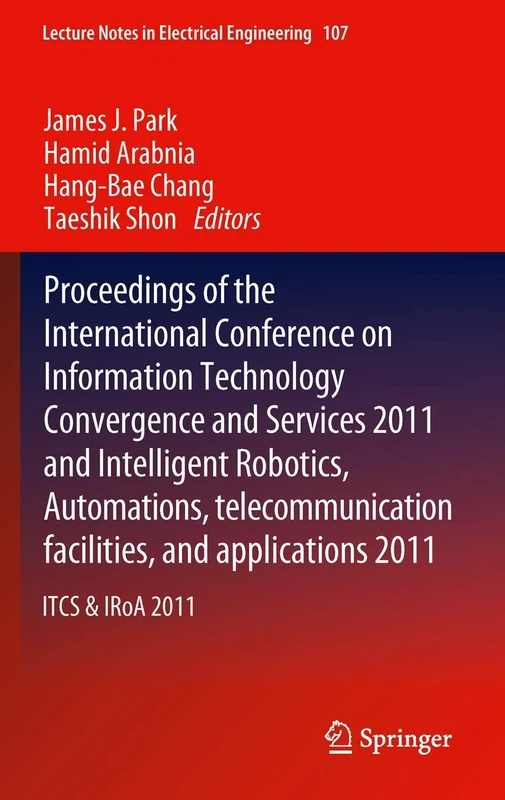 IT Convergence and Services: ITCS & IRoA 2011: 108 (Lecture Notes in Electrical Engineering, 108)
