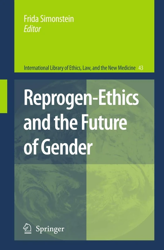 Reprogen-Ethics and the Future of Gender: 43 (International Library of Ethics, Law, and the New Medicine, 43)