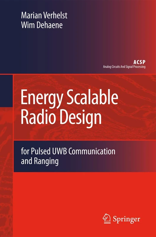 Energy Scalable Radio Design: for Pulsed UWB Communication and Ranging (Analog Circuits and Signal Processing)