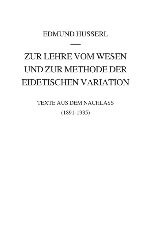 Zur Lehre vom Wesen und zur Methode der eidetischen Variation: Texte aus dem Nachlass (1891-1935): 41 (Husserliana: Edmund Husserl – Gesammelte Werke, 41)