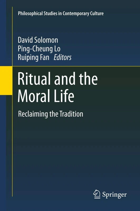Ritual and the Moral Life: Reclaiming the Tradition: 21 (Philosophical Studies in Contemporary Culture, 21) - Image 1