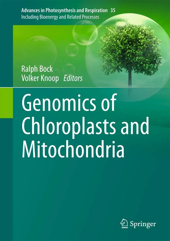 Genomics of Chloroplasts and Mitochondria: 35 (Advances in Photosynthesis and Respiration, 35)