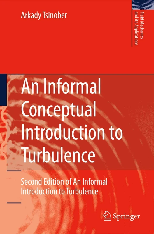 An Informal Conceptual Introduction to Turbulence: Second Edition of An Informal Introduction to Turbulence: 92 (Fluid Mechanics and Its Applications, 92)