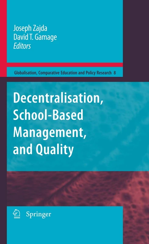 Decentralisation, School-Based Management, and Quality: 8 (Globalisation, Comparative Education and Policy Research, 8)