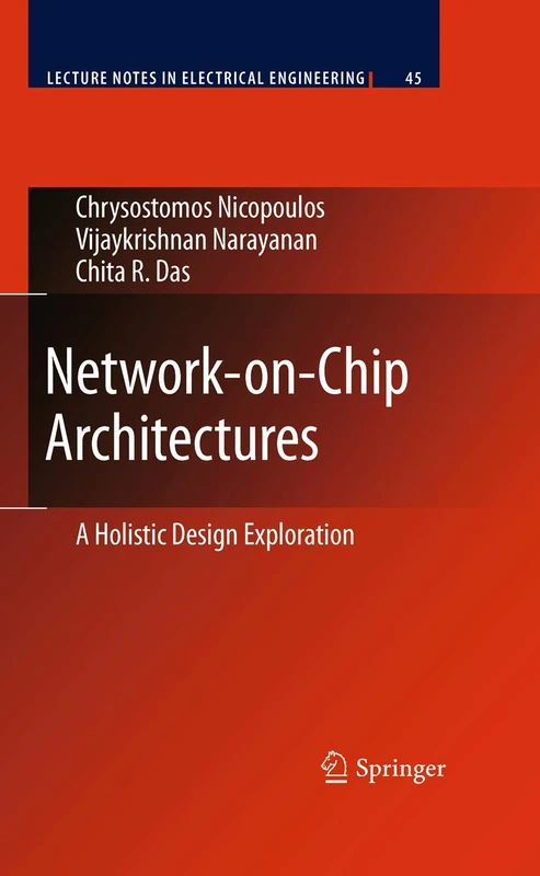 Network-on-Chip Architectures: A Holistic Design Exploration: 45 (Lecture Notes in Electrical Engineering, 45)