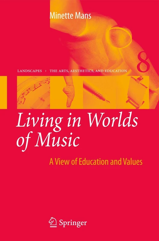 Living in Worlds of Music: A View of Education and Values: 8 (Landscapes: the Arts, Aesthetics, and Education, 8)