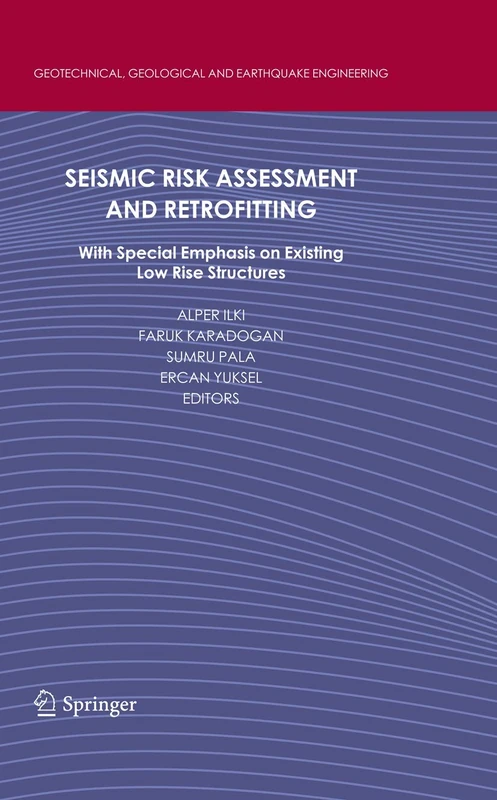 Seismic Risk Assessment and Retrofitting: With Special Emphasis on Existing Low Rise Structures: 10 (Geotechnical, Geological and Earthquake Engineering, 10)