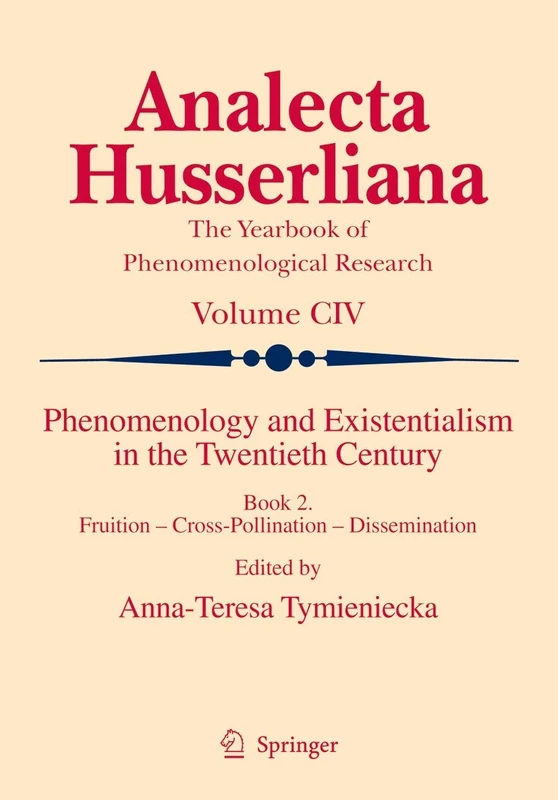 Phenomenology and Existentialism in the Twentieth Century: Book II. Fruition – Cross-Pollination – Dissemination: 104 (Analecta Husserliana, 104)