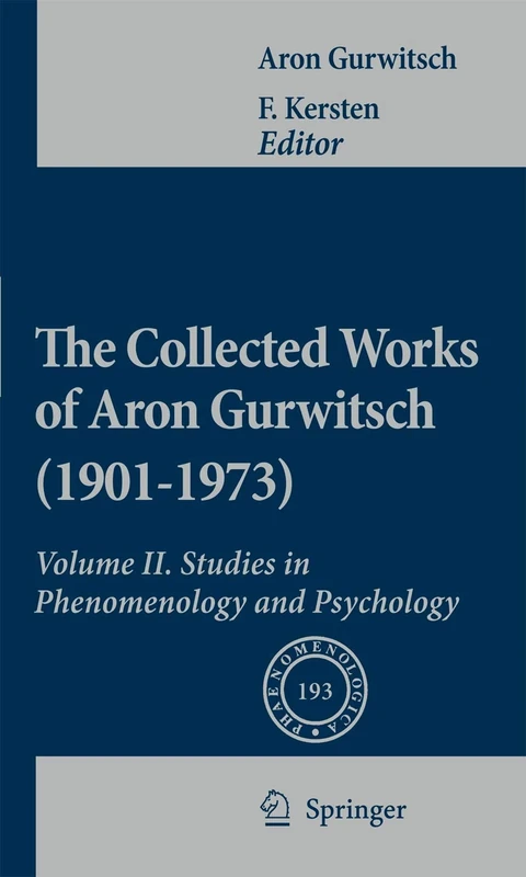 The Collected Works of Aron Gurwitsch (1901-1973): Volume II: Studies in Phenomenology and Psychology: 193 (Phaenomenologica, 193)