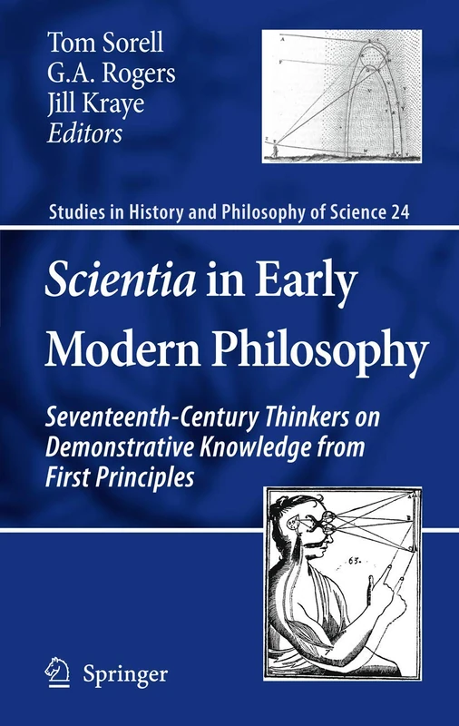 Scientia in Early Modern Philosophy: Seventeenth-Century Thinkers on Demonstrative Knowledge from First Principles: 24 (Studies in History and Philosophy of Science, 24)