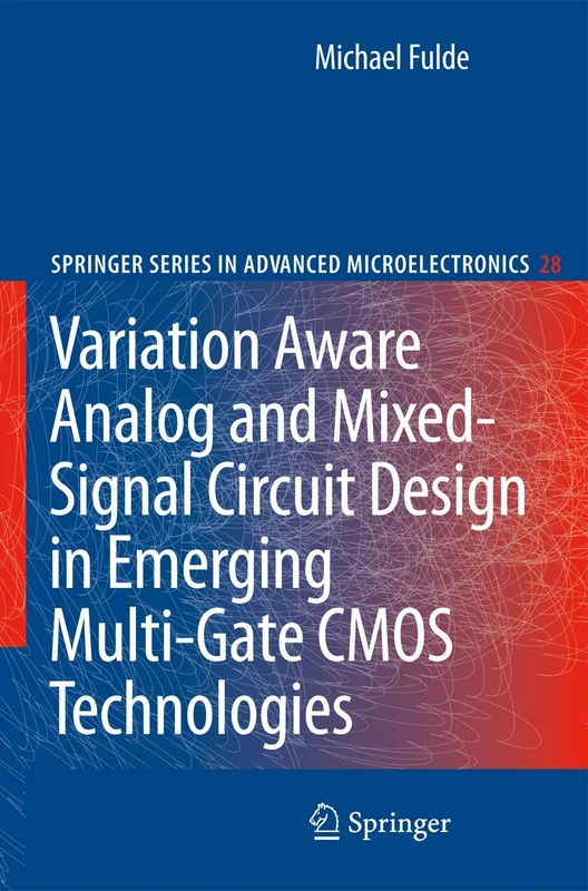 Variation Aware Analog and Mixed-Signal Circuit Design in Emerging Multi-Gate CMOS Technologies: 28 (Springer Series in Advanced Microelectronics, 28)