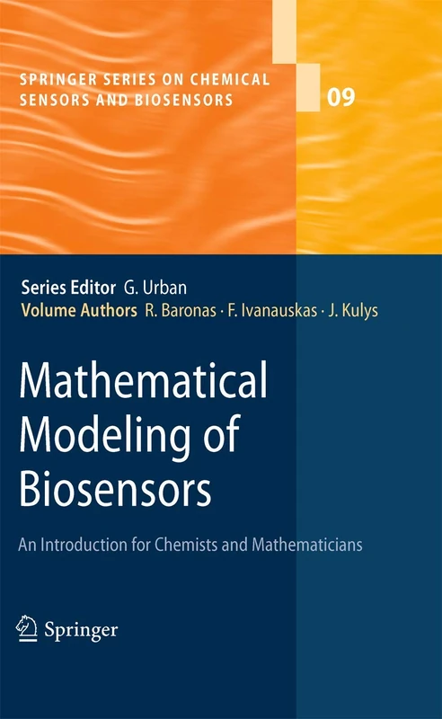 Mathematical Modeling of Biosensors: An Introduction for Chemists and Mathematicians: 9 (Springer Series on Chemical Sensors and Biosensors, 9)