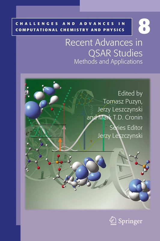 Recent Advances in QSAR Studies: Methods and Applications: 8 (Challenges and Advances in Computational Chemistry and Physics, 8)