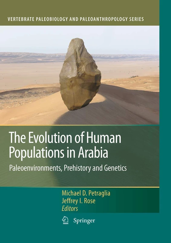The Evolution of Human Populations in Arabia: Paleoenvironments, Prehistory and Genetics (Vertebrate Paleobiology and Paleoanthropology)