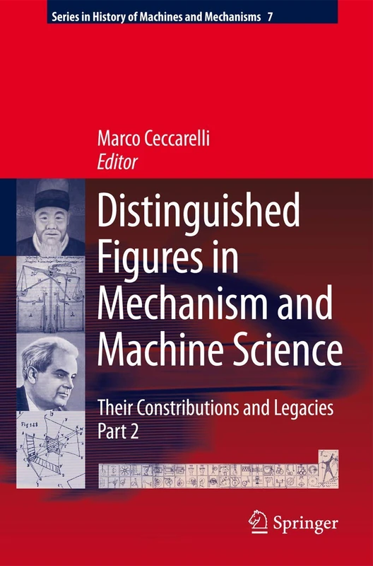 Distinguished Figures in Mechanism and Machine Science: Their Contributions and Legacies, Part 2: 7 (History of Mechanism and Machine Science, 7)