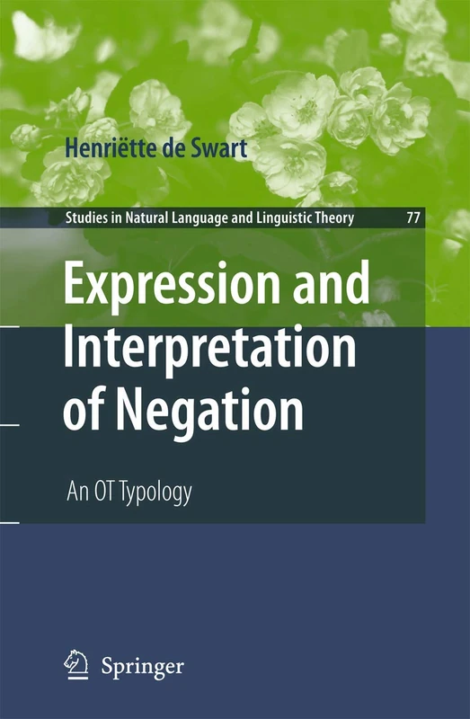 Expression and Interpretation of Negation: An OT Typology: 77 (Studies in Natural Language and Linguistic Theory, 77)