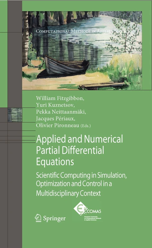 Applied and Numerical Partial Differential Equations: Scientific Computing in Simulation, Optimization and Control in a Multidisciplinary Context: 15 (Computational Methods in Applied Sciences, 15)