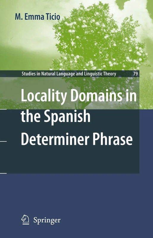 Locality Domains in the Spanish Determiner Phrase: 79 (Studies in Natural Language and Linguistic Theory, 79)