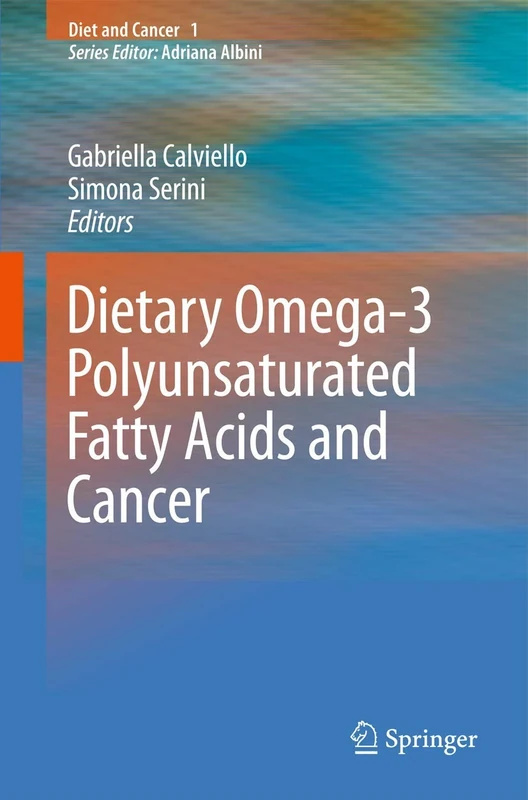 Dietary Omega-3 Polyunsaturated Fatty Acids and Cancer: 1 (Diet and Cancer, 1)