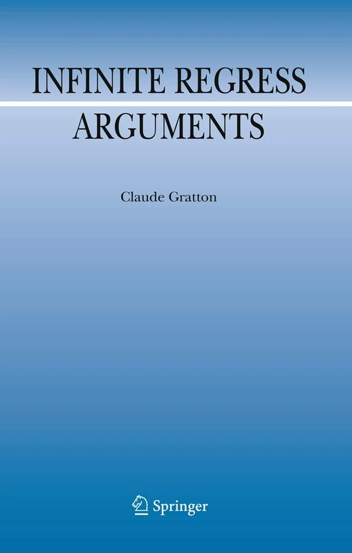 Infinite Regress Arguments: 17 (Argumentation Library, 17)