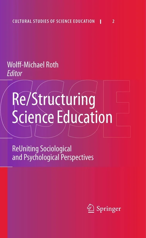 Re/Structuring Science Education: ReUniting Sociological and Psychological Perspectives: 2 (Cultural Studies of Science Education, 2)